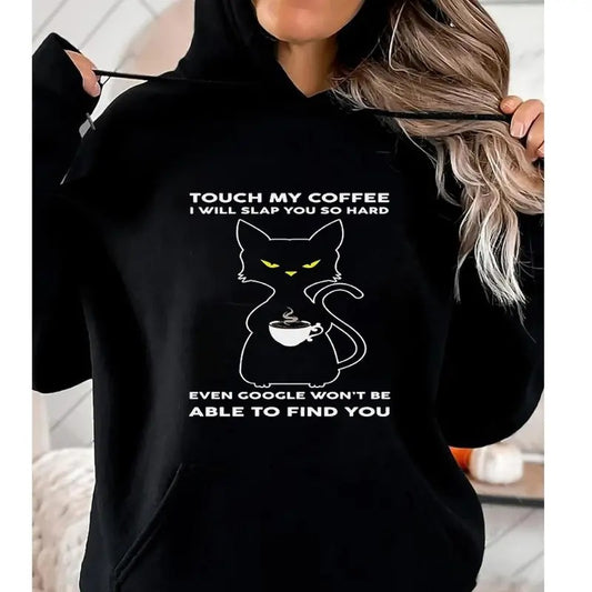 Touch My Coffee I Will Slap You So Hard, Funny Hoodie Casual Street Style Fleece Fabric Pullover Hooded Sweatshirt for Women for Men, Perfect Gift