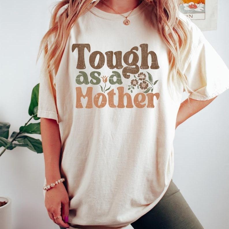 Tough As A Mother T-shirt, Mothers Day Shirt, Funny Mom Sweatshirt, Retro Mother's Day Gift, Aesthetic Mama Crewneck, Mother's Day Tee, summer see