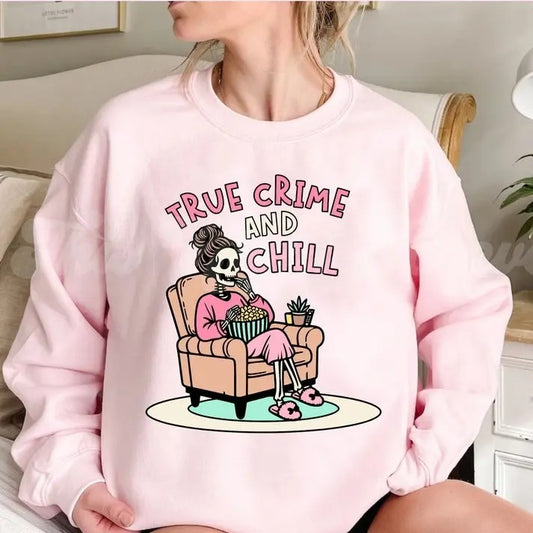 True Crime and Chill Sweashirt, Skeleton Chill Funny True Crime Gift