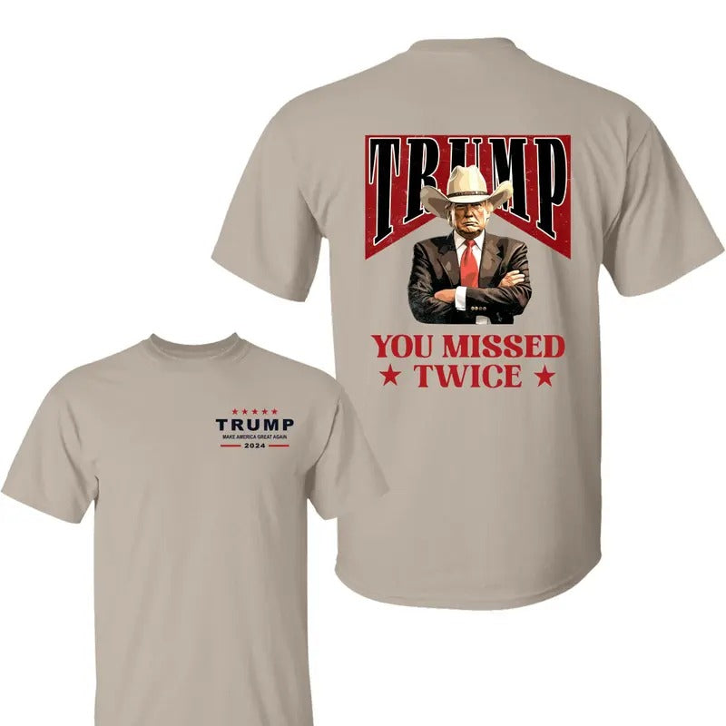 Trum Cowboy You Missed Twice Shirt, Trum Make American Great Again Shirt, Trum 2024 Shirt, Election 2024 Tee, All Sizes, For Men, For Women