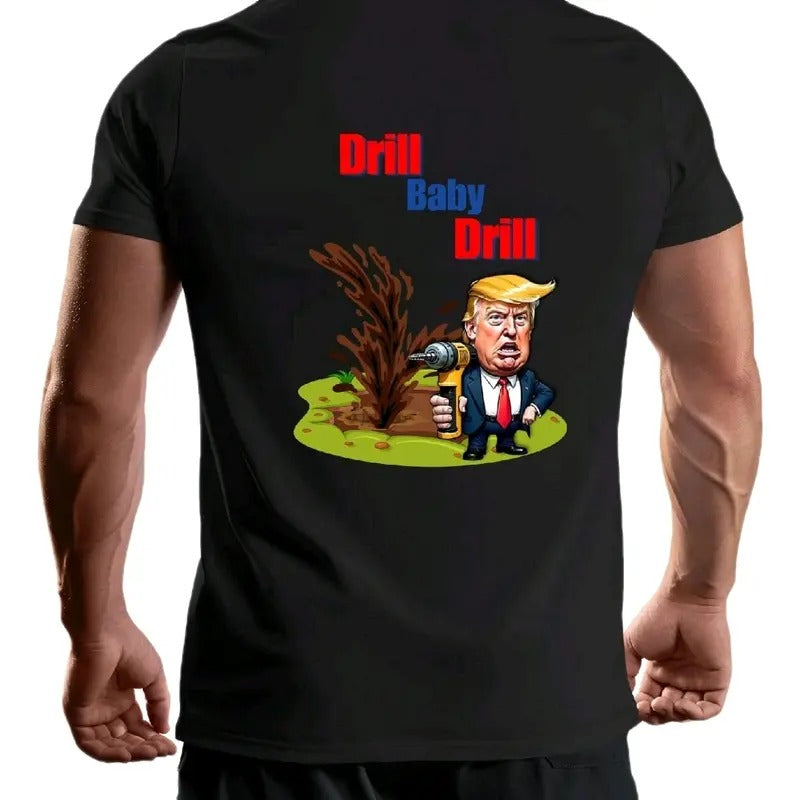 Trump- Drill Baby Drill T-Shirt Graphic Cotton Menswear trump shirt Top, Crewneck maga shirt t shirt funny meme donald trump