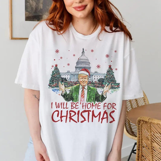 Trump I'll Be Home For Christmas T-Shirt, Humorous Trump Christmas T-Shirt, Will Be Home T-Shirt, Funny Xmas Illustration T-Shirt