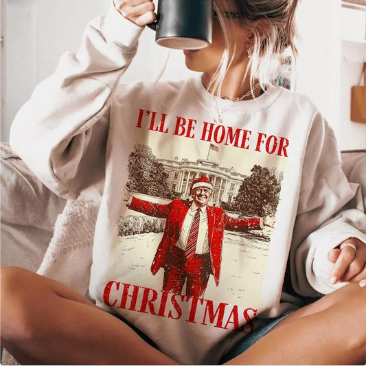 Trump I'll Be Home for Christmas Humorous Trump Christmas sweatshirt