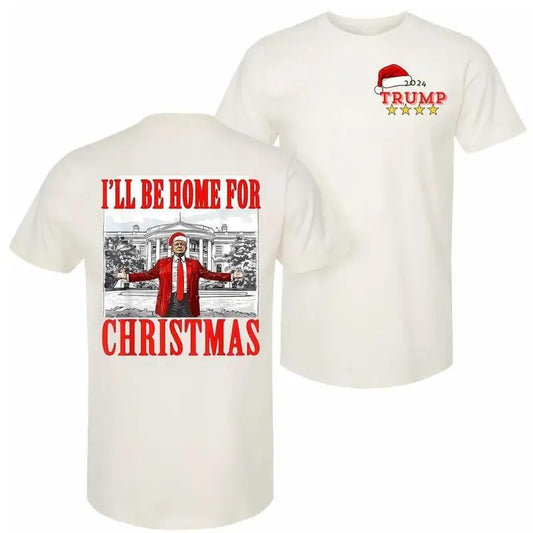 Trump I'll Be Home for Christmas T-shirt, Trump Christmas Shirt,  Funny Trump Xmas T-shirt, Shirt for Men, for Women