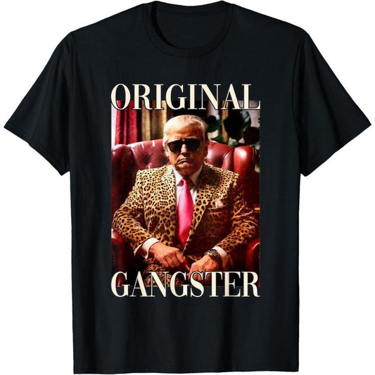 Trump Original Gangster Shirt Funny  Donald Trump 2024 T-Shirt made in usa