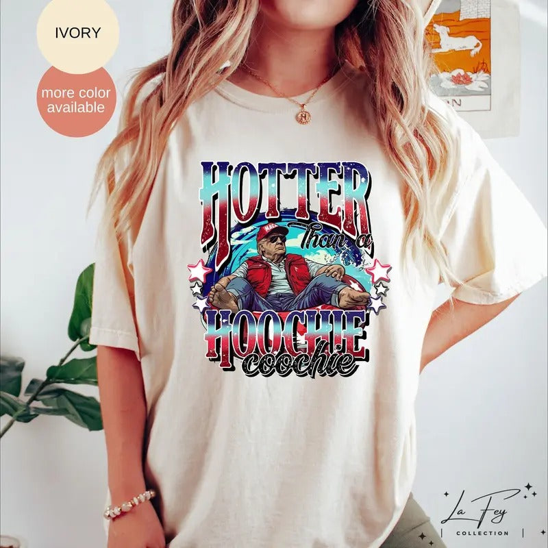 Trump Summer Shirt, Hotter Than A Hoochie Coochie Shirt, Funny Trump Tee, Republican Gifts, Trump 2024 Shirt