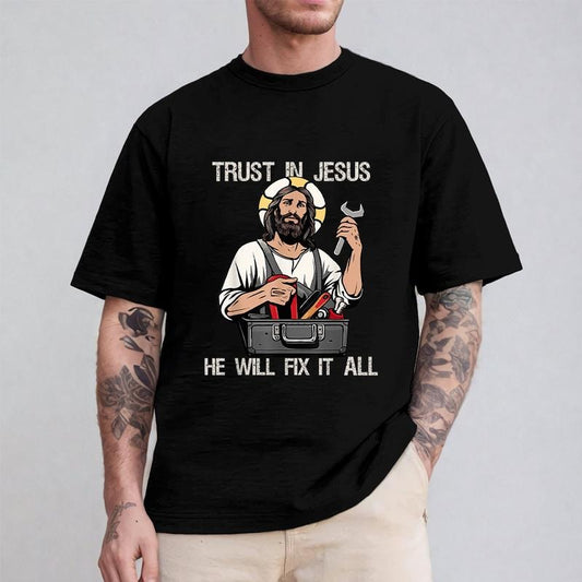 Trust In Jesus He Will Fix It All Funny Tee Pure Cotton Casual Street Style Crew Neck Short Sleeve T-Shirt Tops Trendy For Women For Men