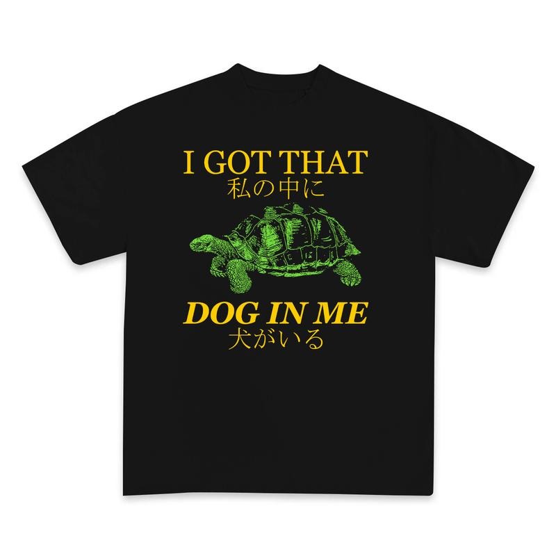 Turtle I got That Dog In Me T shirt, Tuff Tee, Funny Meme Turtle tshirt