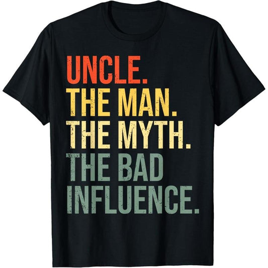 Uncle The Man The Myth The Bad Influence Best Funny Uncle T-Shirt made in usa