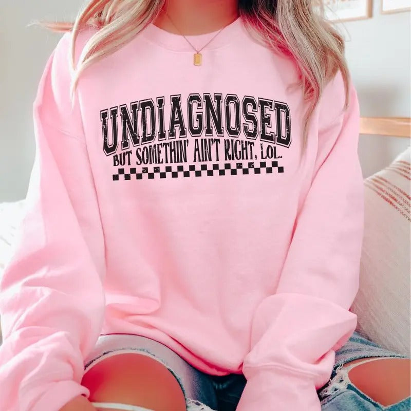 Undiagnosed But Something Ain't Right ~ Unisex Apparel Relaxed Fit Printed in the USA Clothing Womenswear Casual and Comfortable