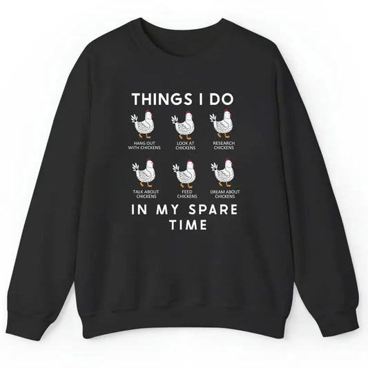Unisex Funny Chicken Shirt, Things I do in my spare time   T-Shirt  , Sweatshirt  and Hoodie
