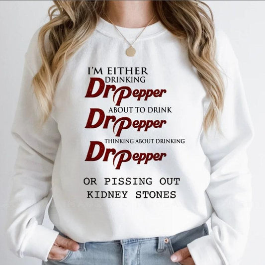 [Up To 5XL] I'm Either Drinking Dr Pepper About To Drink Dr Pepper Sweatshirt, Pissing Out Kidney Stones Tee, Funny Pepper Shirt, Dr Pepper,Trending Tee