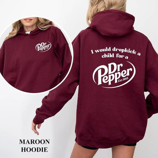 [Up To 5XL] I would dropkick a child for a Pepper Can, Dr, Baby Pink T- Shirt, Hoodie & Sweater, Perfect Gift, Favorite Drink Gift, Gift for all season