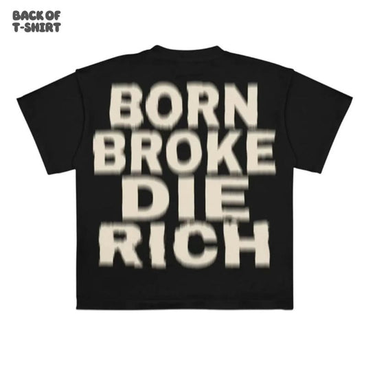 Vintage Grunge Letter Printed Tee - Vintage Graphic Tee, Grunge Letter Shirt, Born Broke Die Rich, Gift For Men & Women, Menswear Tops Streetwear