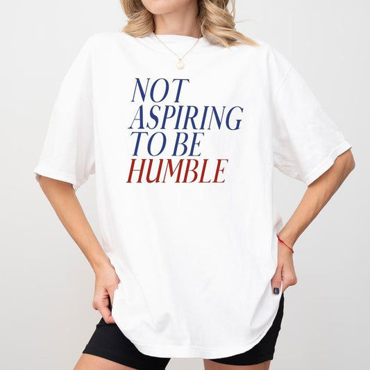 Vintage Not Aspiring To Be Humble Comfort Colors, Funny Women's Rights Unhinged Unisex T-Shirt, Sarcastic Feminism Gifts, Women Empowerment Tee