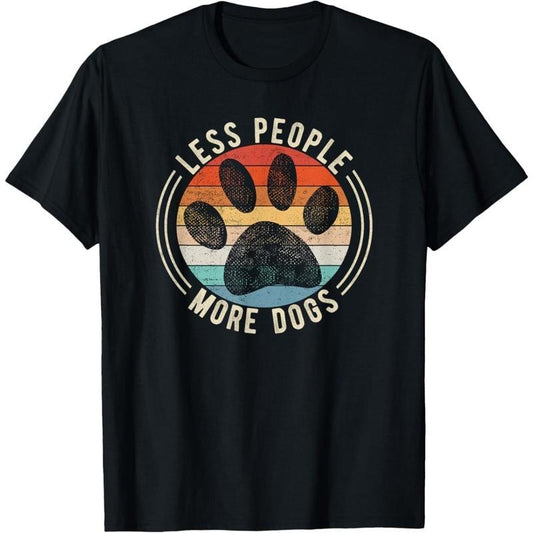 Vintage Retro Funny Sayings Dog Lover Less People More Dogs T-Shirt.made in usa