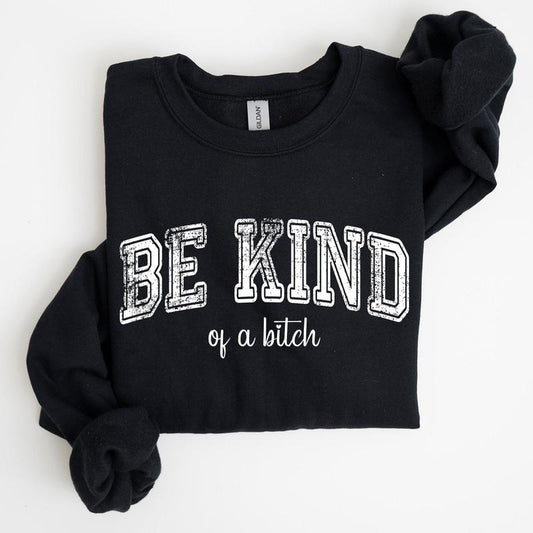 Vintage, Be Kind of a B, Funny, Sarcastic, Meme Sweatshirt, Women's Crew Neck, Crewneck