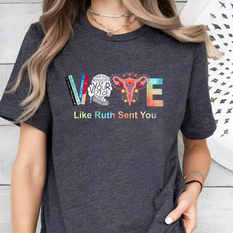 Vote Shirt, Like Ruth Sent You Shirt, Election 2024 Shirt, Funny Election 2024 Shirt, Empowering Political Shirt, Cute 2024 Election Shirt