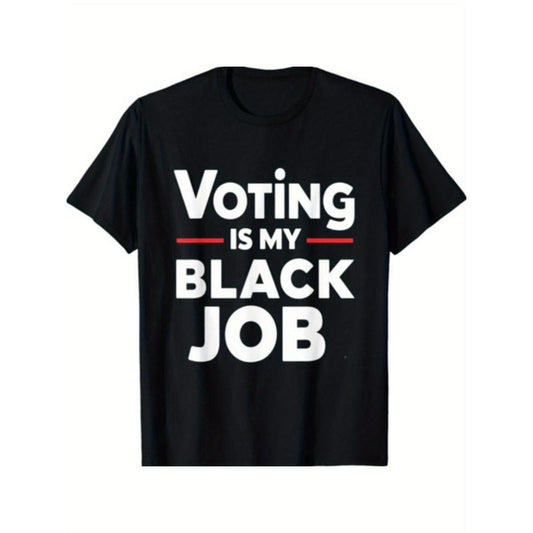 Voting Is My "Black Job" Funny T-Shirt Made in USA