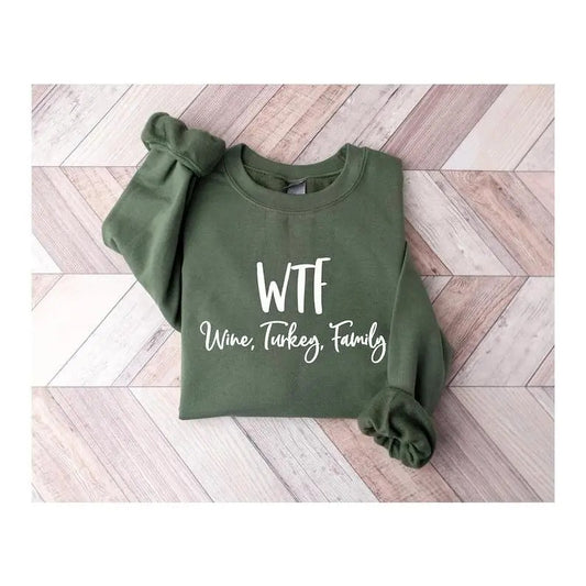 WTF Wine Turkey Family Sweatshirt,Funny Thanksgiving Sweatshirt,Thanksgiving Shirt,Funny Wine Drinking Sweatshirt,Funny Thanksgiving Shirt