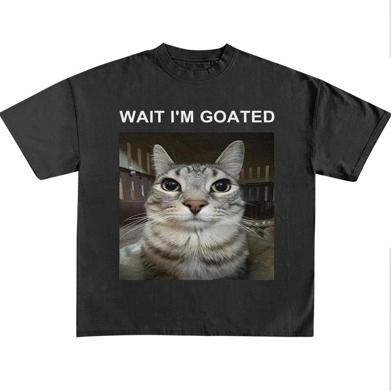 Wait Im Goated Shirt, Cute Funny Cat Animal Meme Tee, Cringe Shirts, Comfortable Unisex Heavy Cotton Tee, Quirky And Humorous Quote Merch