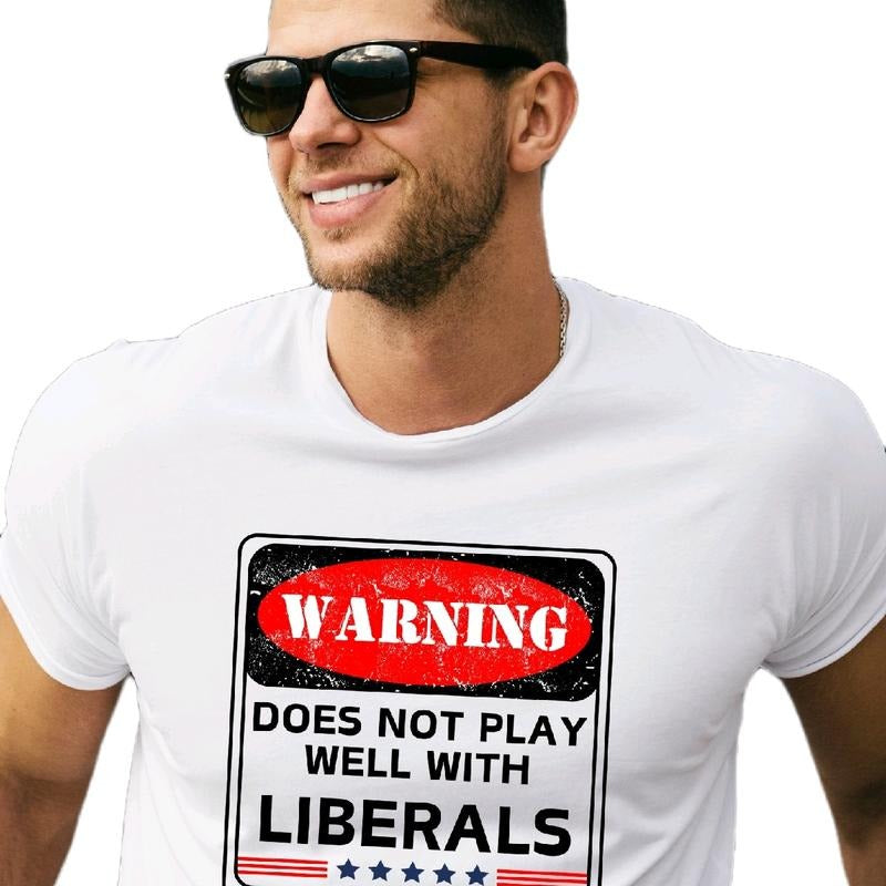 Warning: Does not Play Well with Liberals T-Shirt for Men - Menswear, Top Cotton Natural Casual Crewneck Underwear Tshirt, Shortsleeve t shirt funny meme Streetwear Round Neck