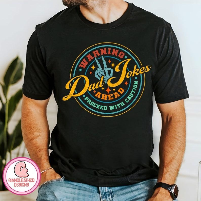 Warning Dad Jokes ahead Proceed with caution shirt,dad shirt,father shirt,funny dads quotes shirt,Dad Jokes shirt,Proceed with caution shirt,dad shirt Hoodie, T-shirt and sweater