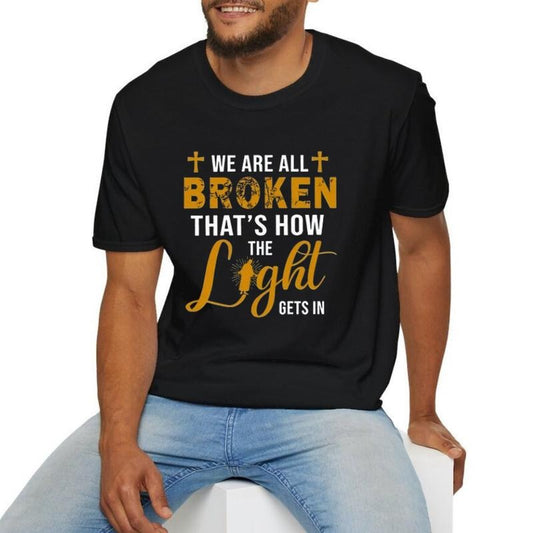 We Are All Broken That's How the Light Gets In Tee Casual Style Crew Neck Short Sleeve T-Shirt Tops Trendy for Unisex, Perfect Gift