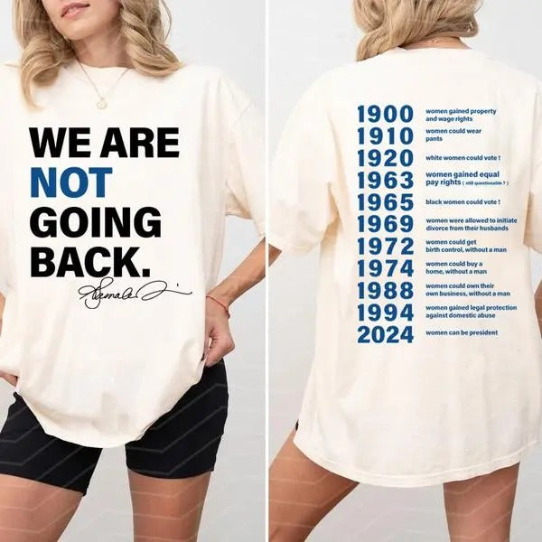 We Are Not Going Back Shirt, Feminist Shirt, Reproductive Rights Shirt, Women's Right Equality Shirt, Girl Power Shirt , Unisex Classic Cotton Tee with 2 Sided Graphic Print in All Sizes, For Women