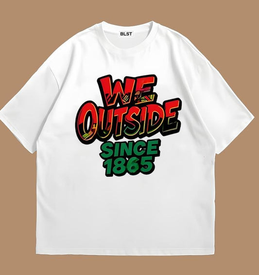 We Outside Since 1865 Juneteenth T-Shirt Retro Vintage Graphic Unique Graphic Print for Standout Styl
