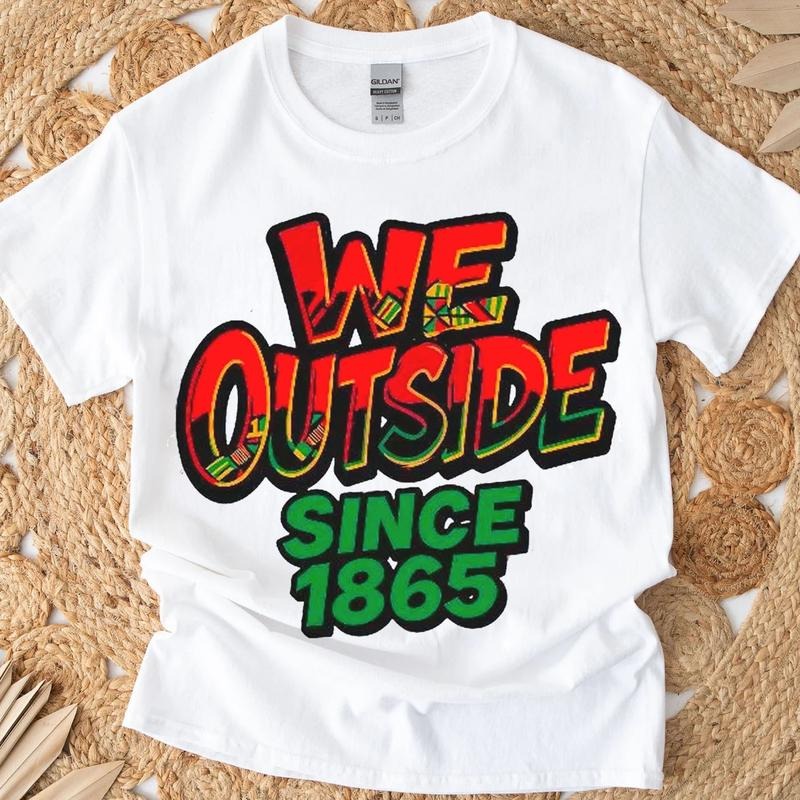 We Outside Since 1865 Juneteenth Unisex Shirt, Graffiti Black Pride Art Tee, Juneteenth Black Freedom Black History Shirt