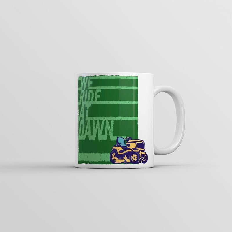 We Ride At Dawn Mug Funny Sarcastic Lawn Mower Coffee Cup-11oz Funny Coffee Mugs Ceramic Printed Drinkware Cup