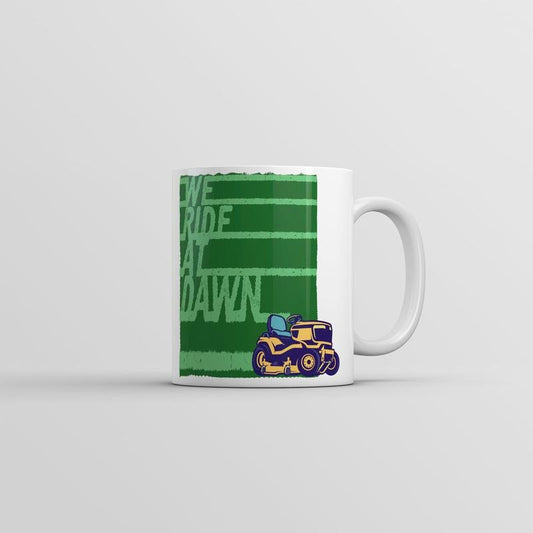 We Ride At Dawn Mug Funny Sarcastic Lawn Mower Coffee Cup-11oz Funny Coffee Mugs Ceramic Printed Drinkware Cup
