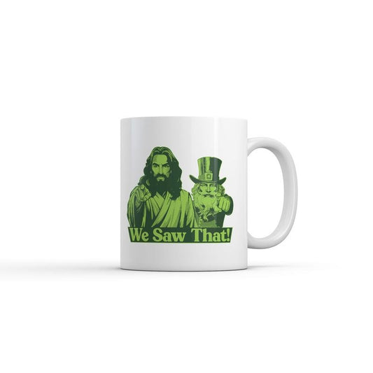 We Saw That Jesus Leprechaun Mug Funny Sarcastic St Patricks Day Graphic Coffee Cup-11oz Funny Coffee Mugs Ceramic Printed Drinkware Cup