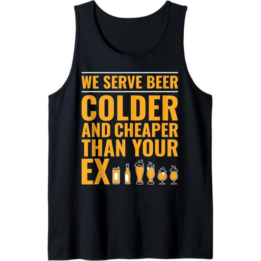 We Serve Beer Colder Cheaper Than Your Ex Funny Bartender Tank Top made in usa