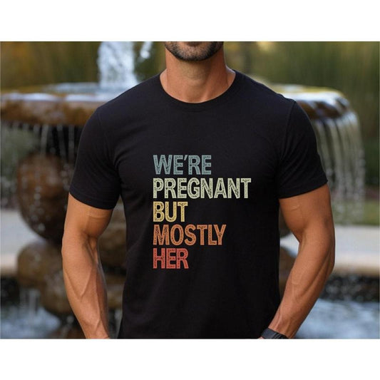 We're Pregnant But Mostly Her, Funny Pregnancy Announcement Shirt, Fathers Day Sweatshirt, ,Soon To Be Dad hoodie, Pregnancy Gift,Expecting Mom Tee