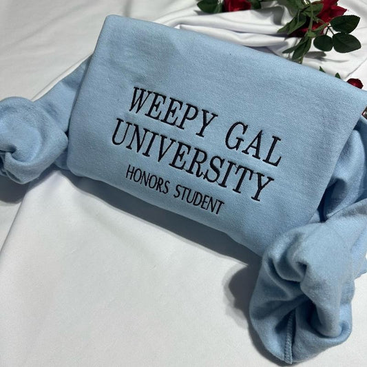 Weepy Gal University, funny embroidered sweatshirt for her