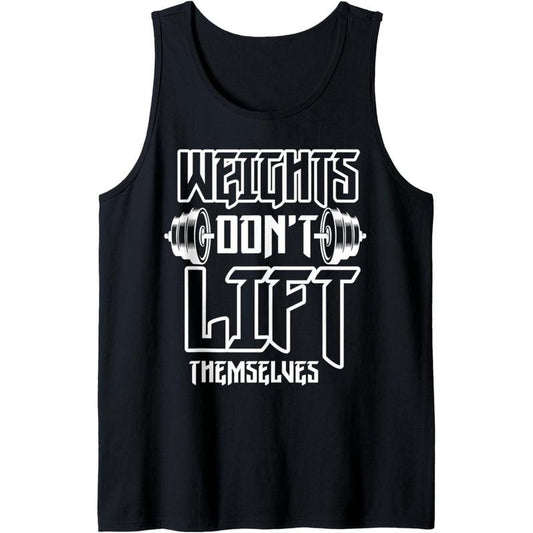 Weight Don't Lift themselves Funny Weight Lifting Tank Top Made in USA