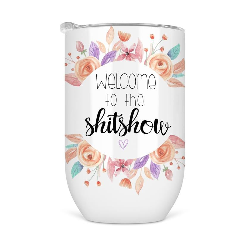 Welcome To The Shitshow Wine Tumbler - Funny Wine Cup For Women