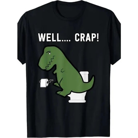 Well Crap Funny T-Rex I T Rex Problems I Funny Dinsosaur T-Shirt - Made in USA