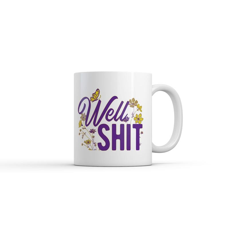 Well Shit Mug Funny Sarcastic Flower Graphic Novelty Coffee Cup-11oz Funny Coffee Mugs Ceramic Printed Drinkware Cup