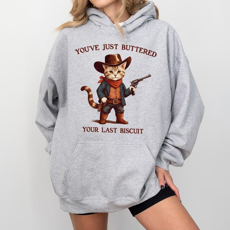Western Rodeo Cat You've Just Buttered Your Last Biscuit Hoodie, Funny Cowboy Cat Tops, Cute Meowdy Partner Pullover, Soft Cotton Fabric Womenswear