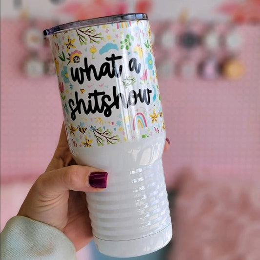 What A Sh*tshow Tumbler