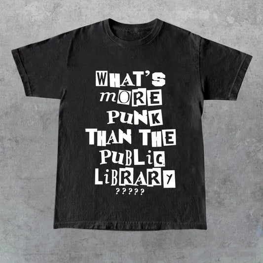 What's More Punk Than The Public Library Shirt , Intellectual Rebel Tee, Gift for Her, Gift for Him, Gift for Friend