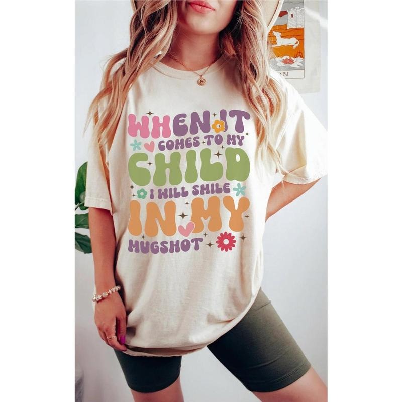 When It Comes To My Child I Will Smile In My Mugshot Shirt, Funny Mom Shirt, Sarcastic Mom Tee, Back And Front Mom Shirts, Gift For Mother Hoodie, T-shirt and sweater