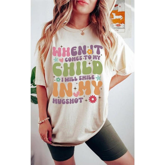 When It Comes To My Child I Will Smile In My Mugshot Shirt, Funny Mom Shirt, Sarcastic Mom Tee, Back And Front Mom Shirts, Gift For Mother Hoodie, T-shirt and sweater