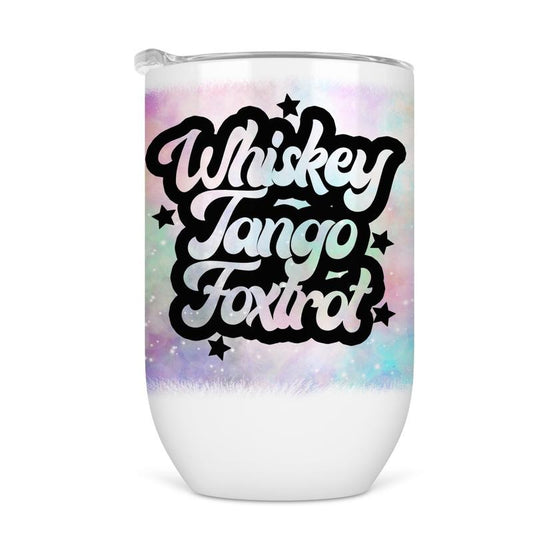Whiskey Tango Foxtrot (WTF) Wine Tumbler - Funny Wine Cup For Women