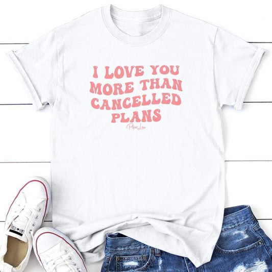 I Love You More Than Cancelled Plans Graphic Tee, Proudly Printed In The USA, Tee Gray / White, #sassy #cute #colorprint #funny