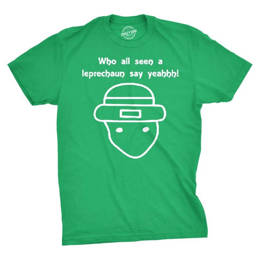 Who All Seen a Leprechaun Sketch T Shirt Funny Saint Patricks Day St Patty Tee Mens Funny T Shirts Cool Tees Soft Stylish Casual Menswear Saint Patrick's Day Apparel for Men Funny Meme Short Sleeve Green