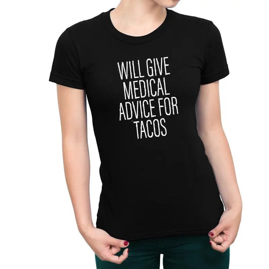 Will Give Medical Advice For Tacos Women's T-Shirt Casual Comfort
